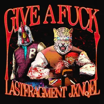 Give a Fuck by JXNQEL