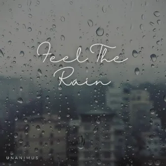 Feel The Rain by Unanimus