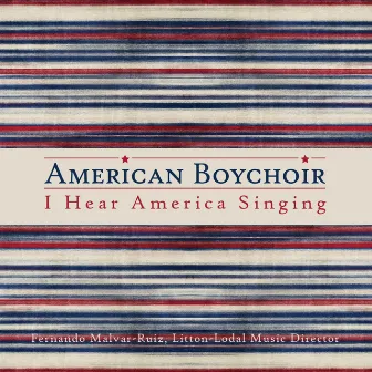 I Hear America Singing by The American Boychoir