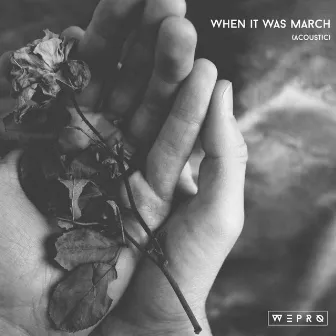 When It Was March (Acoustic Version) by Wepro