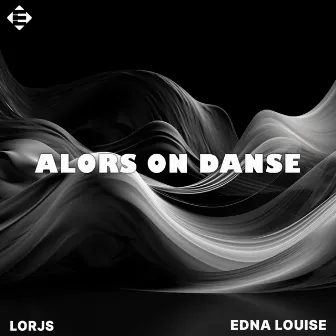 Alors On Danse. by Edna Louise