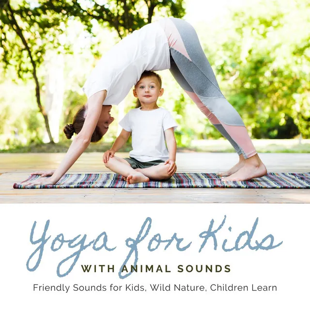 Yoga for Kids with Animal sounds: Friendly Sounds for Kids, Wild Nature, Children Learn