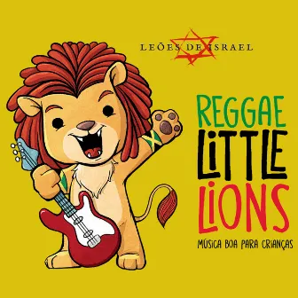 Reggae Little Lions: Música Boa para Crianças by Leoes De Israel