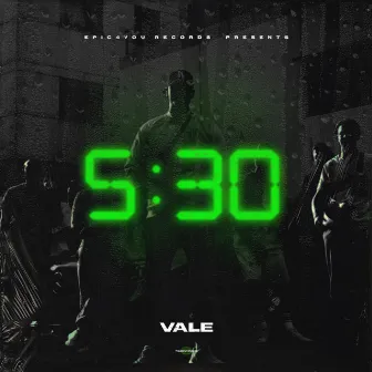 5:30 by Vale