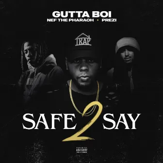 Safe 2 Say by Gutta Boi