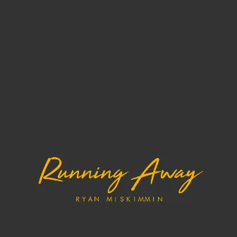 Running Away by Ryan Miskimmin