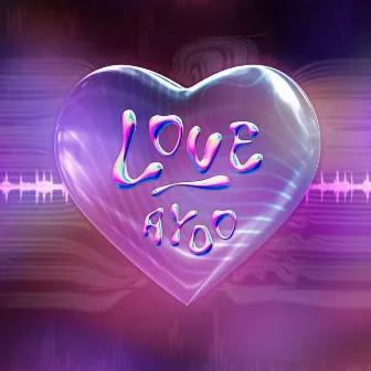 Love (Radio Edit) by Ayoo