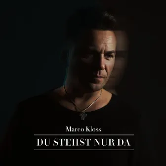 Du stehst nur da by Marco Kloss