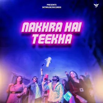 Nakhra Hai Teekha by KABIIR