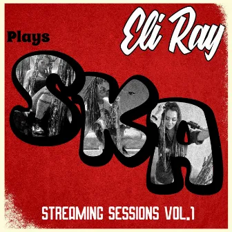 Plays Ska (Streaming Sessions Vol. 1) by Eli Ray