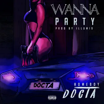 Wanna Party by Homeboy Docta