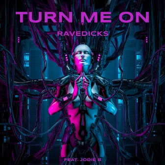 Turn Me On by Ravedicks