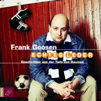 Echtes Leder by Frank Goosen