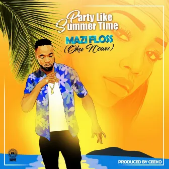 Party Like Summer Time by Mazi Floss