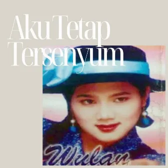 Aku Tetap Tersenyum by Wulan