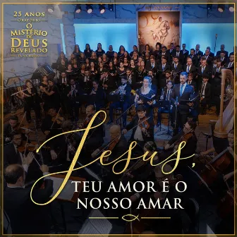 Jesus, Teu Amor É o Nosso Amar by Paiva Netto