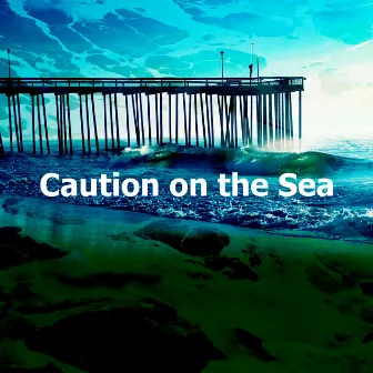 Caution on the Sea by Relajacion Sonidos Del Mar y Oceano