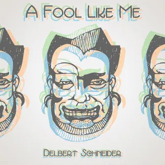 A Fool Like Me by Delbert Schneider