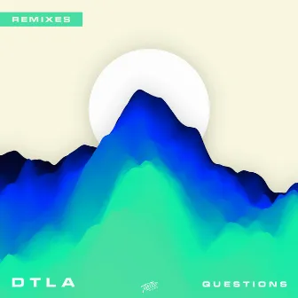 Questions (Remixes) by DTLA