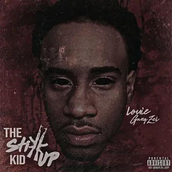 The Stikk Up Kid by Louie Gang Zel