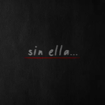 Sin Ella by AW8K