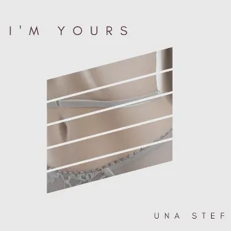 I'm Yours by Una Stef