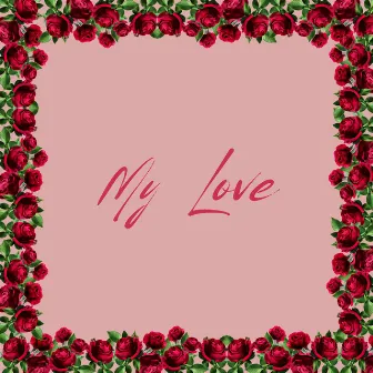 My Love by Fredrick Michael