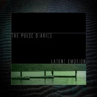 Latent Emotion by The Pulse Diaries