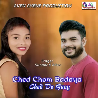 Ched Chom Badaya Ched Do Bang by Sundar