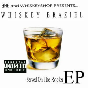 Served On The Rocks - EP by Whiskey Braziel