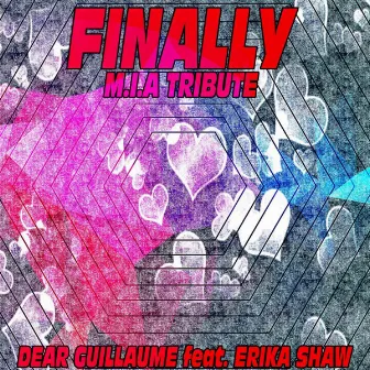 Finally (M.I.A. Tribute) [feat. Erika Shaw] by Dear Guillaume