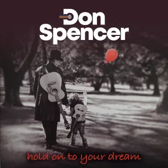 Hold On To Your Dream by Don Spencer