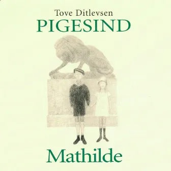 Tove Ditlevsen: Pigesind by Mathilde