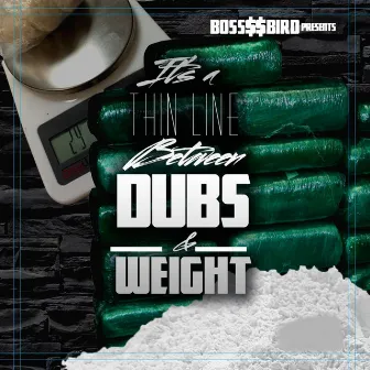 Its a Thin Line Between Dubs and Weight by Da Damn Wooda