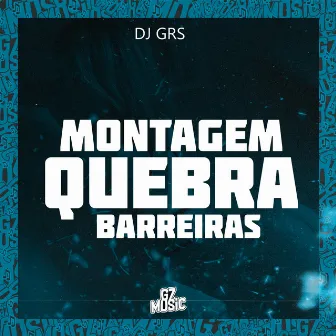 Montagem Quebra Barreiras by DJ GRS