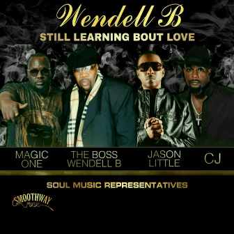 Still Learning 'Bout Love by Wendell B