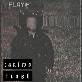 Trvsh by E$kimo