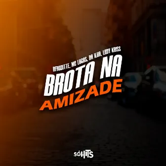 Brota Na Amizade by Da ILha