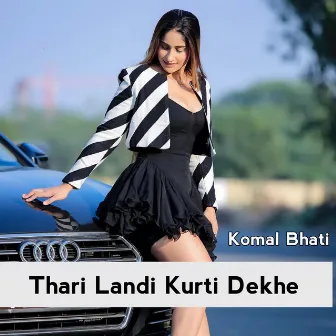 Thari Landi Kurti Dekhe by Komal Bhati