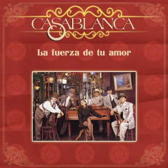 La Fuerza de Tu Amor by Casablanca