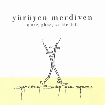 Çınar, Güneş ve Bir Deli by Yürüyen Merdiven