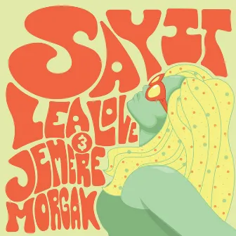 Say It feat. Jemere Morgan by Lea Love