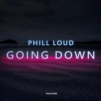 Going Down by Phill Loud