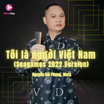 Tôi Là Người Việt Nam (SEA Games 2022 New Version) by Nguyễn Hải Phong