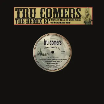 The Remix Ep by Tru Comers