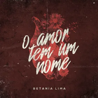 O Amor Tem um Nome by Betania Lima