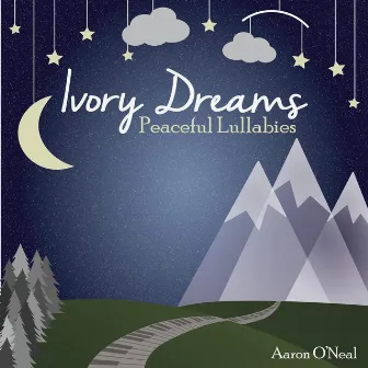 Ivory Dreams Peaceful Lullabies by Aaron O'Neal