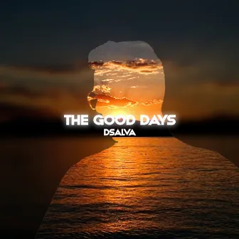 The Good Days by DSalva