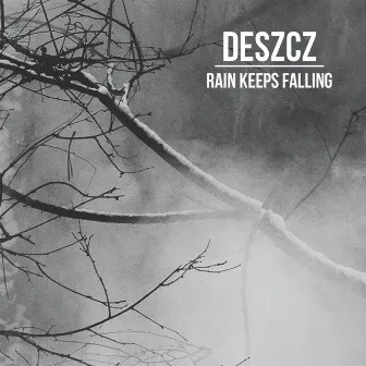 Rain Keeps Falling by Deszcz