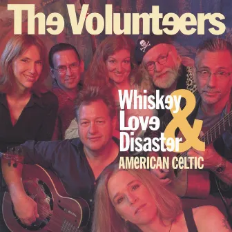 Whiskey, Love & Disaster - American Celtic by the Volunteers